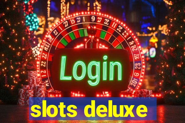 slots deluxe