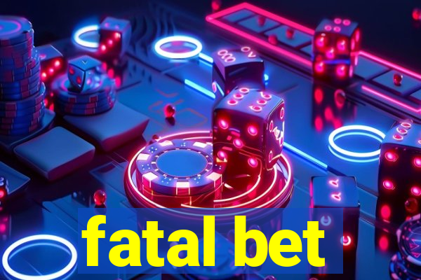 fatal bet