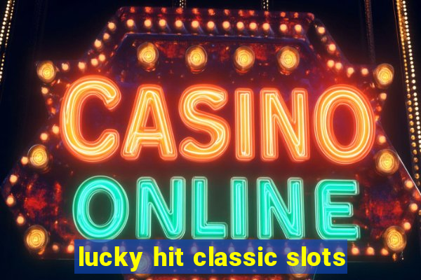 lucky hit classic slots