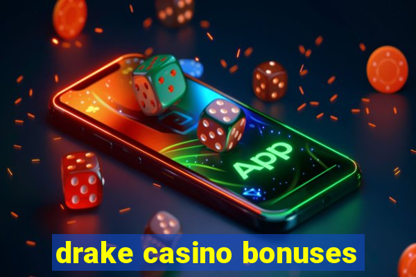 drake casino bonuses