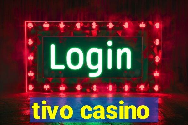 tivo casino