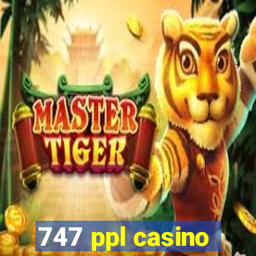 747 ppl casino