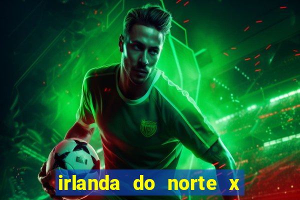 irlanda do norte x andorra palpite