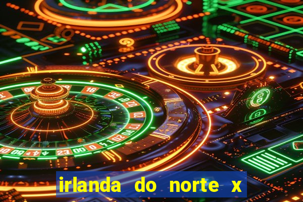 irlanda do norte x andorra palpite