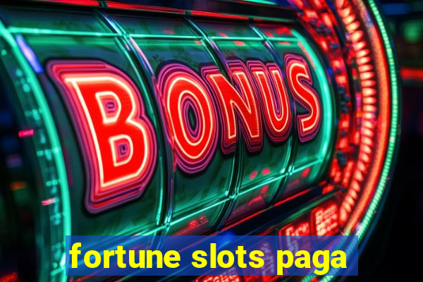 fortune slots paga