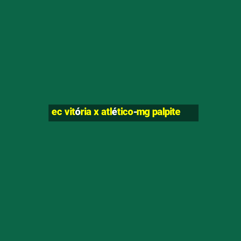 ec vitória x atlético-mg palpite