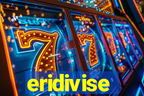 eridivise