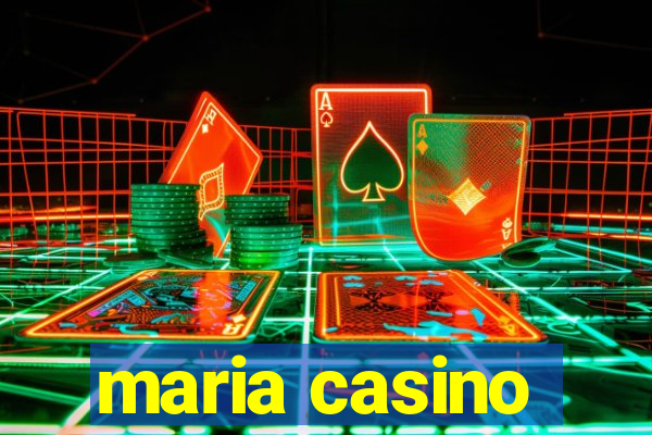 maria casino