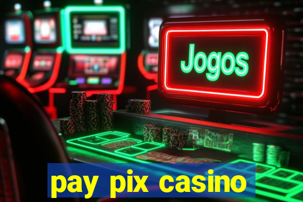 pay pix casino