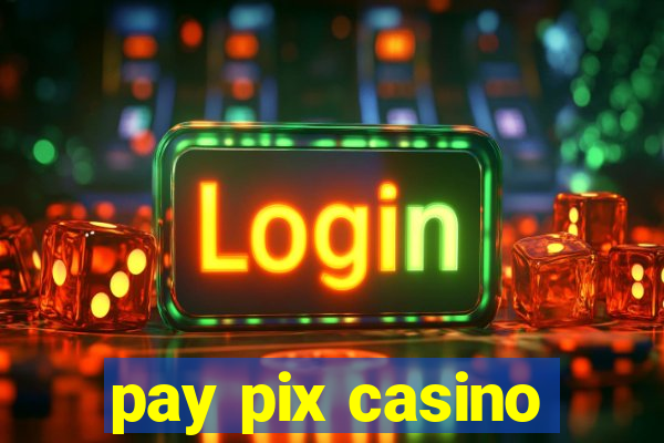 pay pix casino