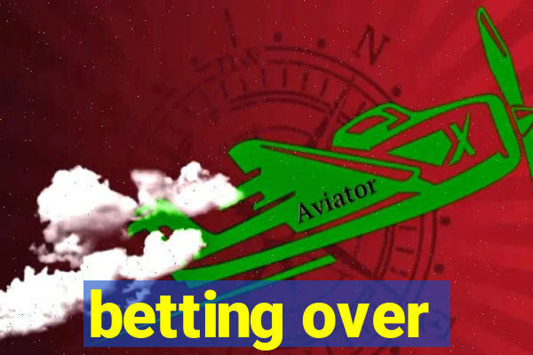 betting over