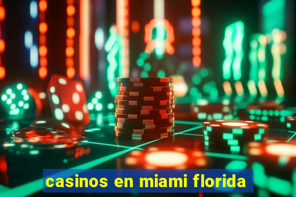 casinos en miami florida