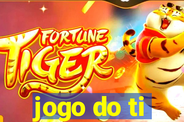 jogo do ti