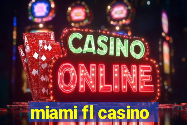 miami fl casino