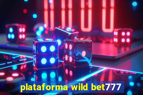 plataforma wild bet777