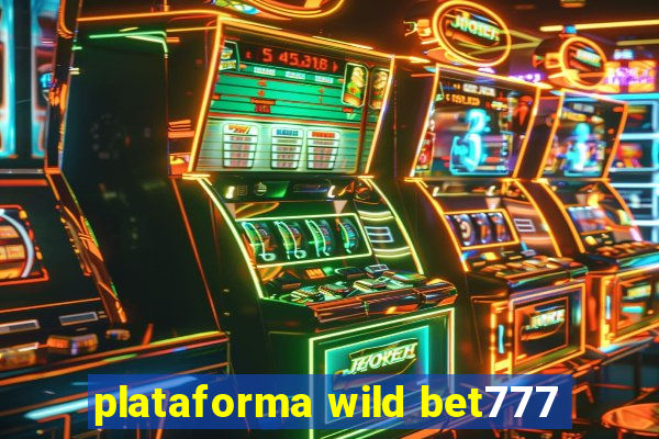 plataforma wild bet777