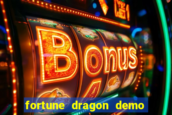 fortune dragon demo aposta de 500