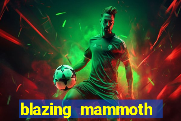 blazing mammoth slot review