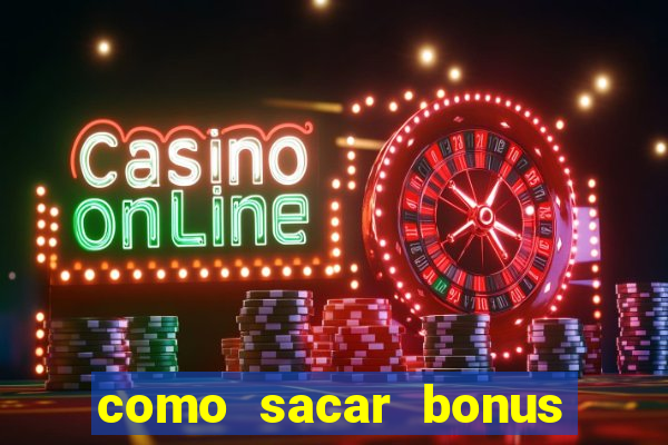 como sacar bonus bet vip