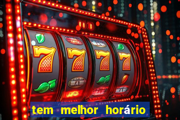 tem melhor horário para jogar fortune tiger