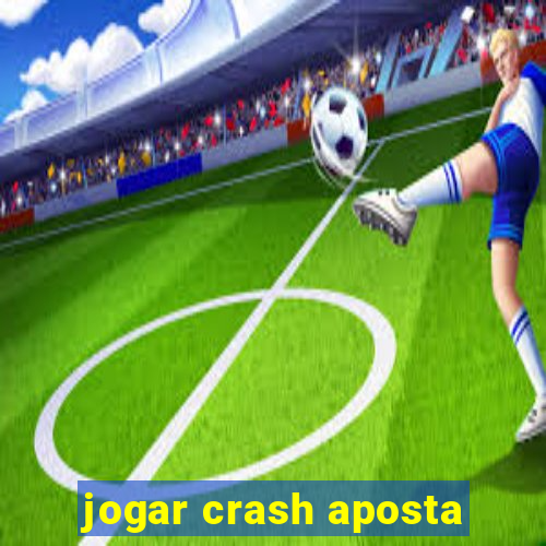 jogar crash aposta