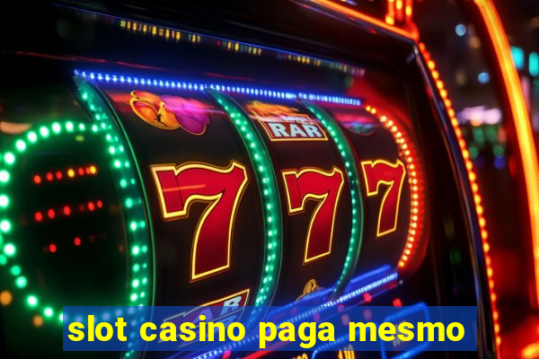 slot casino paga mesmo