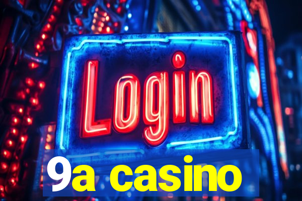 9a casino