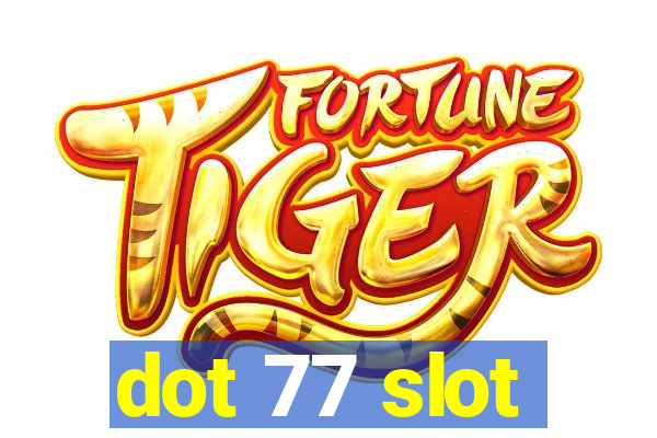 dot 77 slot