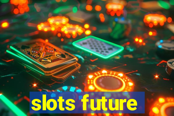 slots future