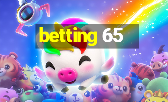 betting 65