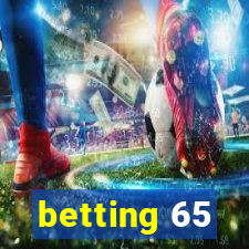 betting 65