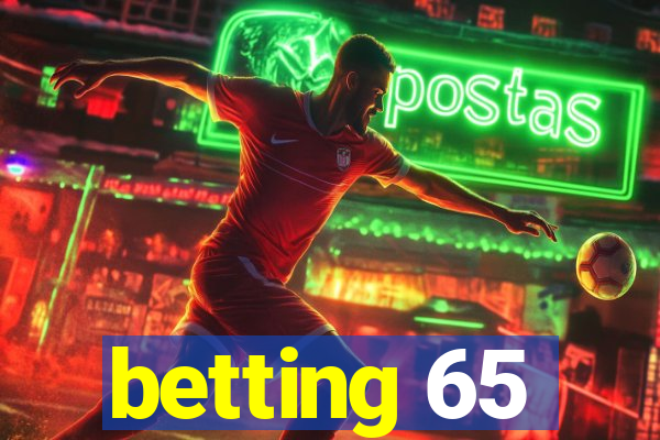 betting 65