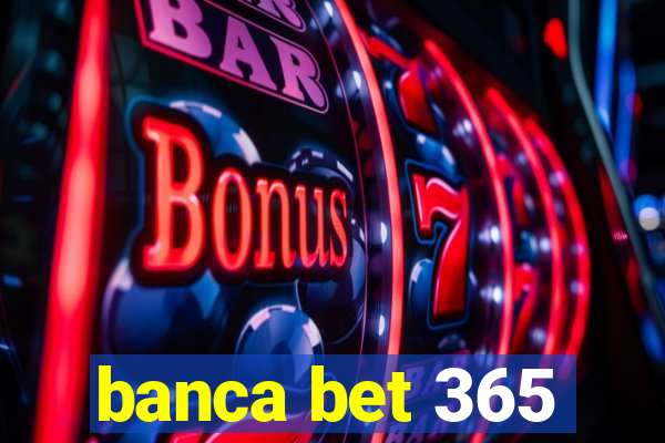 banca bet 365