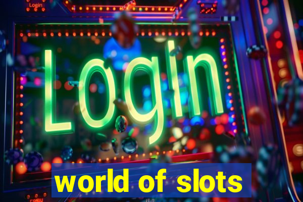 world of slots