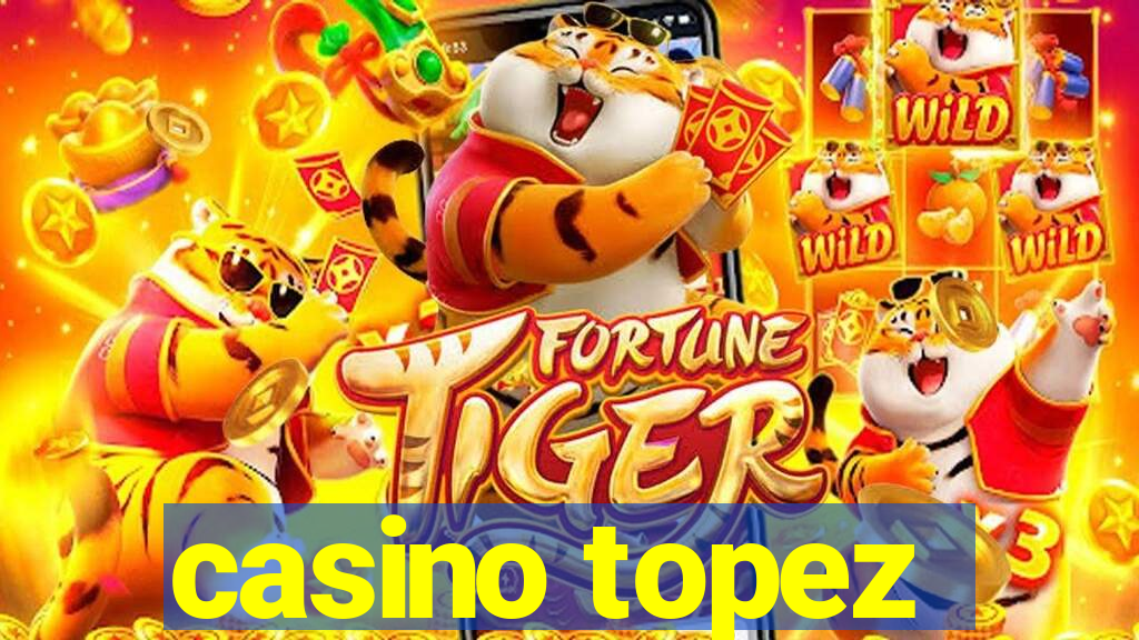 casino topez