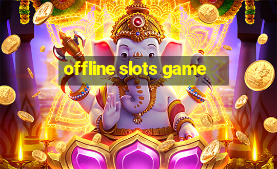 offline slots game