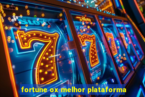 fortune ox melhor plataforma