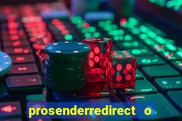 prosenderredirect o que é