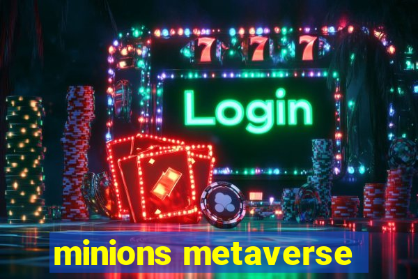 minions metaverse