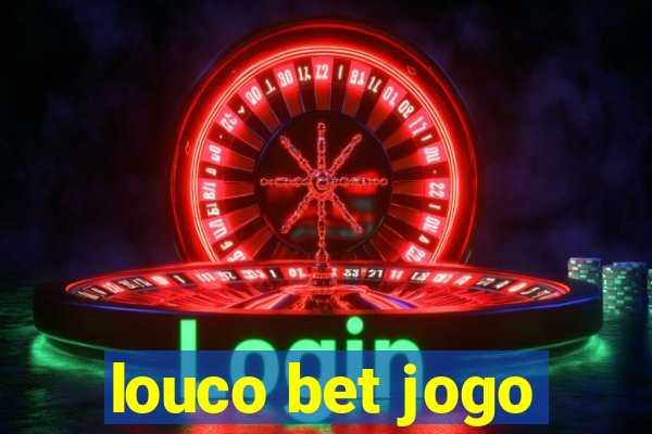 louco bet jogo