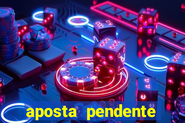 aposta pendente estrela bet