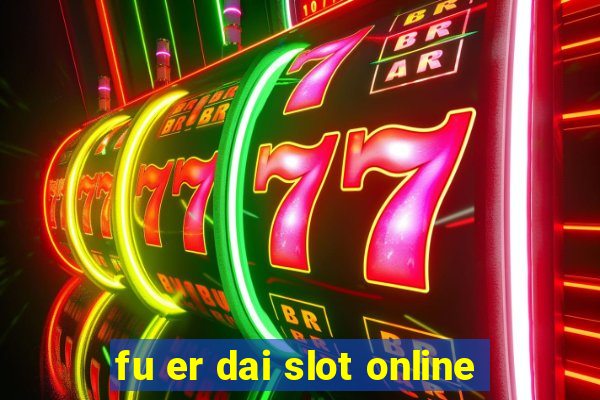 fu er dai slot online