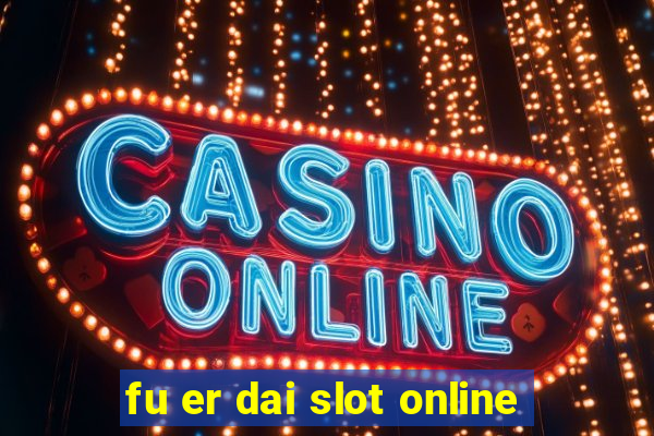 fu er dai slot online