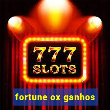 fortune ox ganhos