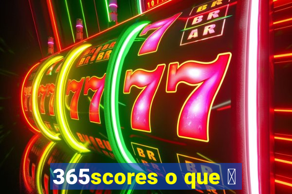 365scores o que 茅