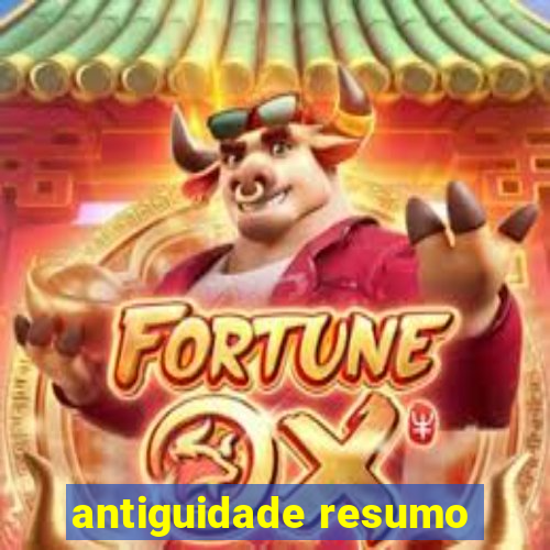 antiguidade resumo