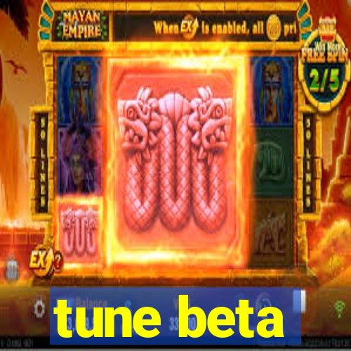 tune beta