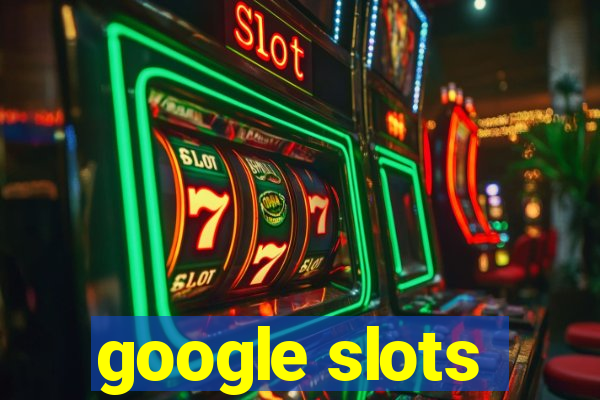 google slots