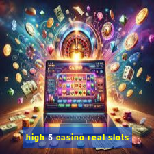 high 5 casino real slots