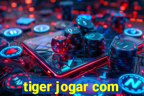 tiger jogar com